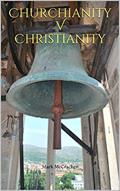 Read Churchianity V Christianity, written by Mark McCracken
