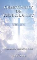 Read Christianity or Churchianity?: True faith or counterfeit faith, written by Finbar Doran