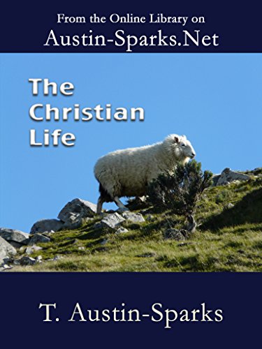 Read The Christian Life, written by Theodore Austin-Sparks
