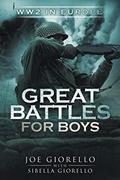Read Great Battles for Boys: WW2 Europe, written by Joe Giorello