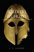 Read Soldiers and Ghosts: A History of Battle in Classical Antiquity, written by J. E. Lendon