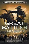 Read Great Battles for Boys: Bunker Hill to WWI, written by Joe Giorello