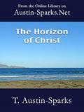 Read The Horizon of Christ, written by T. Austin-Sparks