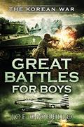 Read Great Battles for Boys the Korean War, written by Joe Giorello