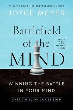 Battlefield of the Mind: Winning the Battle in Your Mind, written by Joyce Meyer