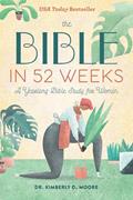 Read The Bible in 52 Weeks: A Yearlong Bible Study for Women, written by Dr. Kimberly D. Moore