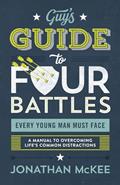 Read The Guy's Guide to Four Battles Every Young Man Must Face, written by Jonathan McKee