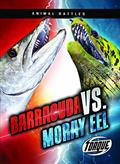 Read Barracuda vs. Moray Eel (Animal Battles), written by Kieran Downs