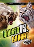 Read Badger vs. Bobcat (Animal Battles), written by Kieran Downs