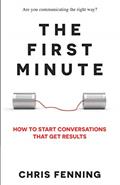 Read The First Minute: How to Start Conversations That Get Results (Business Communication Skills Books), written by Chris Fenning Read The First Minute: How to Start Conversations That Get Results (Business Communication Skills Books), written by Chris Fenning