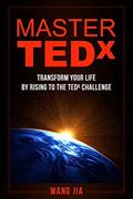 Read Master TEDx: Transform Your Life By Rising To The TEDx Challenge, written by Wang Jia