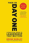 Read This Is Day One: A Practical Guide to Leadership That Matters, written by Drew Dudley