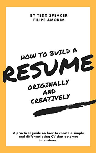 Read How to Build a Resume Originally and Creatively: Practical guide, by a TEDx Speaker, to write a simple and differentiating CV that lands you job interviews!, written by Filipe Amorim