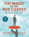 Read The Magic of the Red Carpet: Learn How You Can Give a Great TEDx Talk by Following 101 Tips, written by Ajit Mathew George