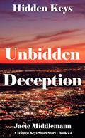 Read Unbidden Deception (Hidden Keys Book 22) (A Hidden Keys Short Story), written by Jacie Middlemann