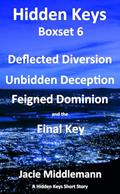 Read Hidden Keys Boxset 6: Deflected Diversion, Unbidden Deception, Feigned Dominion, and the Final Key (A Hidden Keys Short Story), written by Jacie Middlemann