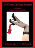 Read The Cottage Of Carnal Delights: Unbidden (Part II, Books V-VIII) (The Cottage Of Carnal Delights Unbidden Book 2), written by Dominique D. DuBois