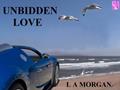 Read Unbidden Love, written by L A Morgan