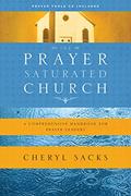 Read The Prayer-Saturated Church: A Comprehensive Handbook for Prayer Leaders (Design for Discipleship), written by Cheryl Sacks