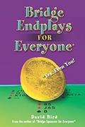 Read Bridge Endplays for Everyone: Yes, Even You!, written by David Bird