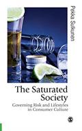 Read The Saturated Society: Governing Risk & Lifestyles in Consumer Culture (Published in association with Theory, Culture & Society), written by Pekka Sulkunen
