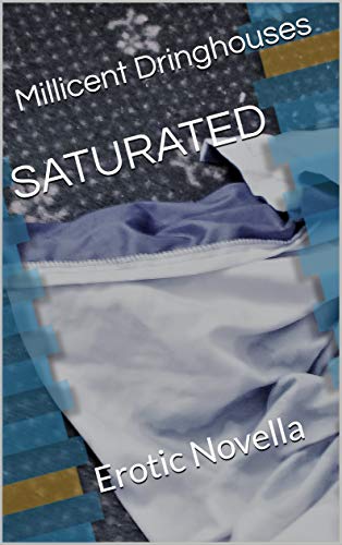 Read SATURATED: Erotic Novella, written by Millicent Dringhouses