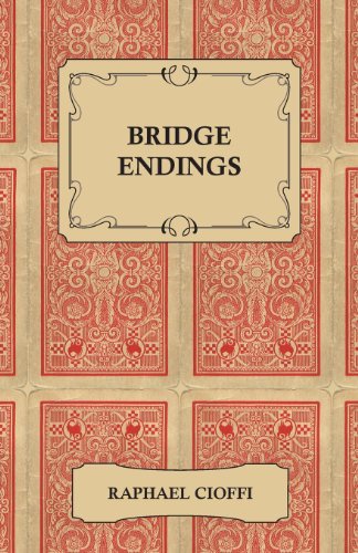 Read Bridge Endings - The End Game Made Easy with 30 Common Basic Positions, 24 Endplays Teaching Hands, and 50 Double Dummy Problems, written by Raphael Cioffi