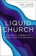 Read Liquid Church: 6 Powerful Currents to Saturate Your City for Christ, written by Tim Lucas; Warren Bird