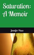 Read Saturation: A Memoir, written by Jennifer Place