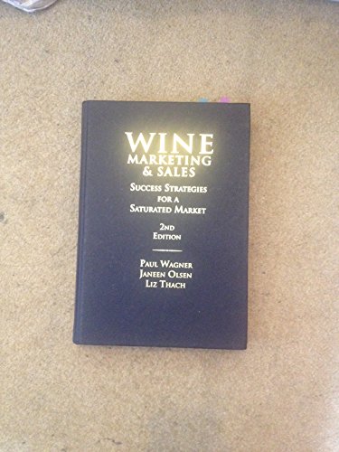 Read Wine Marketing & Sales: Success Strategies for a Saturated Market, written by Paul Wagner; Janeen Olsen; Liz Thach