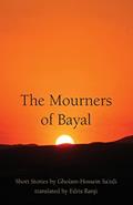 Read The Mourners of Bayal: Short Stories by Gholam-Hossein Sa'edi, written by Gholam-Hossein Sa'edi