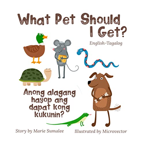 Read What pet should I get? Anong alagang hayop ang dapat kong kukunin?: Dual Language Edition Tagalog-English, written by Mari Sumalee