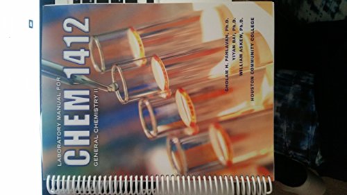Read Laboratory Manual for Chem 1412: General Chemistry II, written by Gholam H. Pahlavan; Yiyan Bai; William Askew