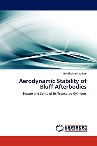 Read Aerodynamic Stability of Bluff Afterbodies: Square and Some of its Truncated Cylinders, written by Md Gholam Yazdani