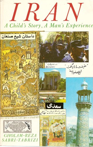 Read Iran: A Child's Story, a Man's Experience, written by Gholam-Reza; Sabri-Tabrizi