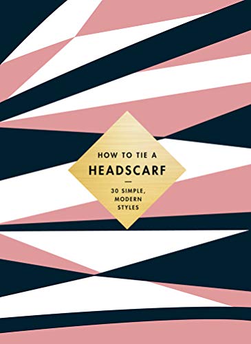 Read How to Tie a Headscarf: 30 Simple, Modern Styles, written by Alice Tate