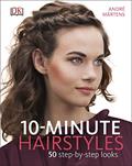Read 10-Minute Hairstyles: 50 Step-by-Step Looks, written by André Märtens