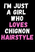 Read I'm Just A Girl Who Loves Chignon Hairstyle: Lined Notebook For Writing To-Do List And Activity/ Journal Gift 6'' x 9'' 120 Page Softcover Matte Finishing, written by Mouchou Publishing