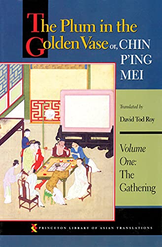Read The Plum in the Golden Vase or, Chin P'ing Mei, Volume One: The Gathering (Princeton Library of Asian Translations Book 56), written by David Tod Roy