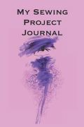 Read My Sewing Project Journal: Stylishly illustrated little notebook to accompany you on all your sewing projects., written by P J Brown