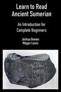 Read Learn to Read Ancient Sumerian: An Introduction for Complete Beginners., written by Joshua Aaron Bowen; Megan Hollie Caroline Lewis