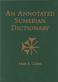Read An Annotated Sumerian Dictionary, written by Mark E. Cohen