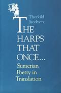 Read The Harps that Once...: Sumerian Poetry in Translation, written by Thorkild Jacobsen