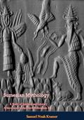 Read Sumerian Mythology: A Study of Spiritual and Literary Achievement in the Third Millennium B.C., written by Samuel Noah Kramer