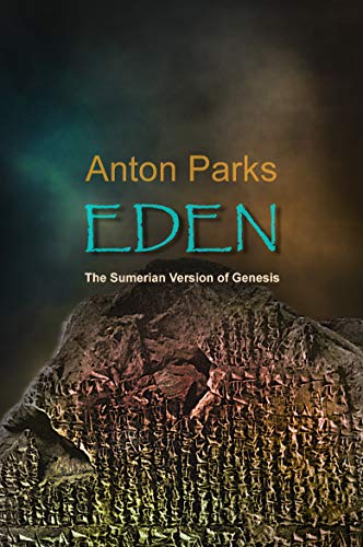Read EDEN - The Sumerian Version of Genesis, written by Anton Parks
