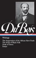 Read W.E.B. Du Bois : Writings : The Suppression of the African Slave-Trade / The Souls of Black Folk / Dusk of Dawn / Essays and Articles (Library of America), written by W. E. B. Du Bois