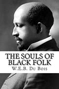 Read The Souls of Black Folk, written by W.E.B. Du Bois