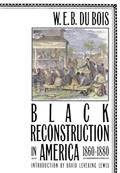 Read Black Reconstruction in America, 1860-1880, written by W. E. Burghardt Du Bois