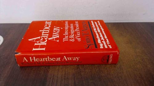 Read A Heartbeat Away - The Investigation & Resignation of Vice President Spiro T. Agnew, written by Richard M. Cohen; Jules  Witcover