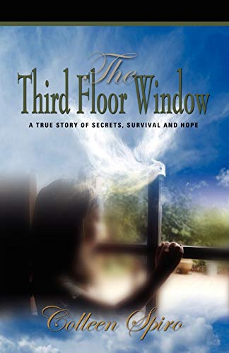 Read The Third Floor Windo: A True Story of Secrets, Survival and Hope, written by Colleen Spiro